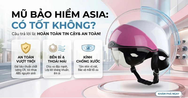 Mũ bảo hiểm Asia có tốt không?